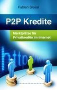 P2P Kredite - Marktplätze für Privatkredite im Internet - Blaesi, Fabian
