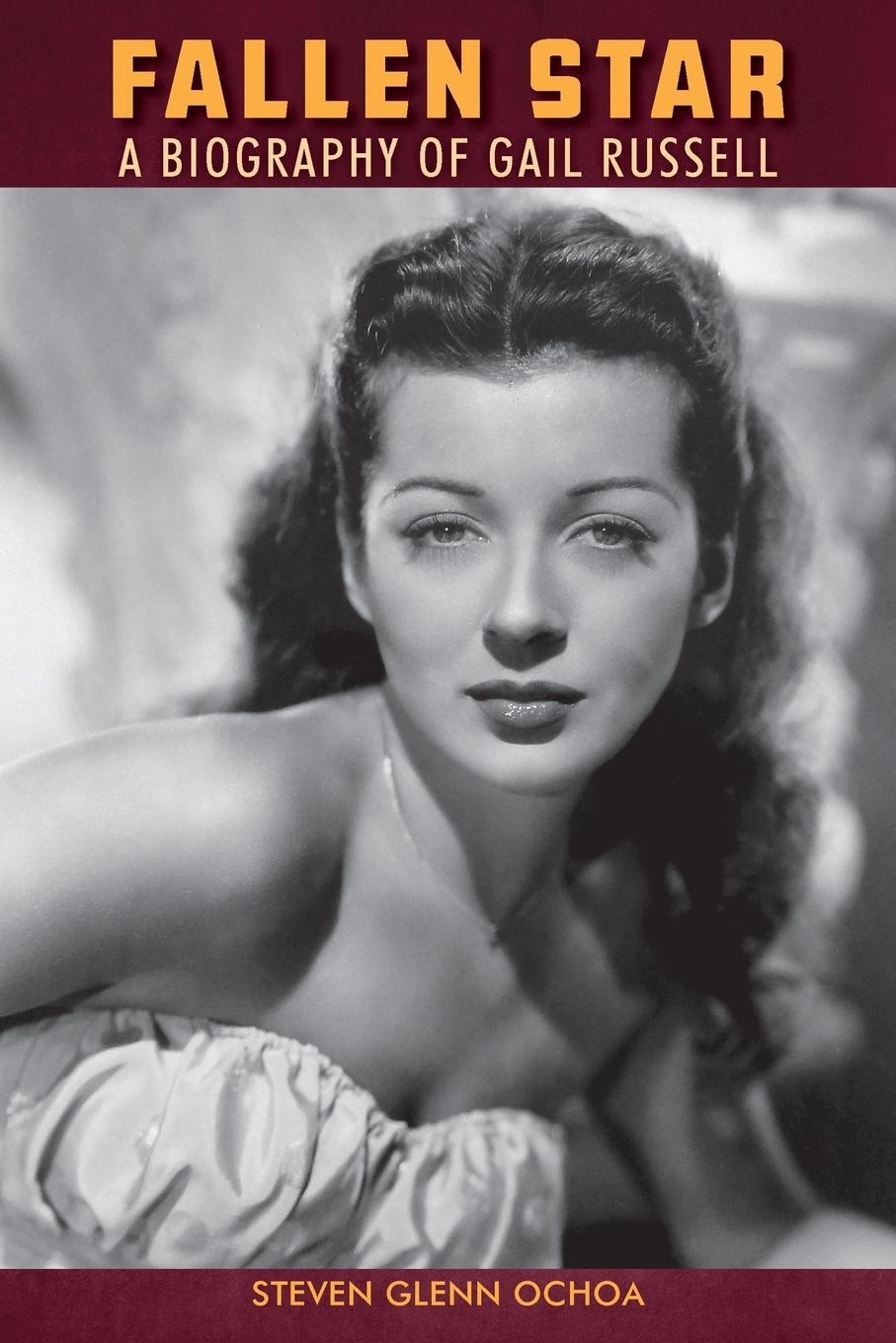 Cover: 9780692637715 | Fallen Star | A biography of Gail Russell | Steven Glenn Ochoa | Buch