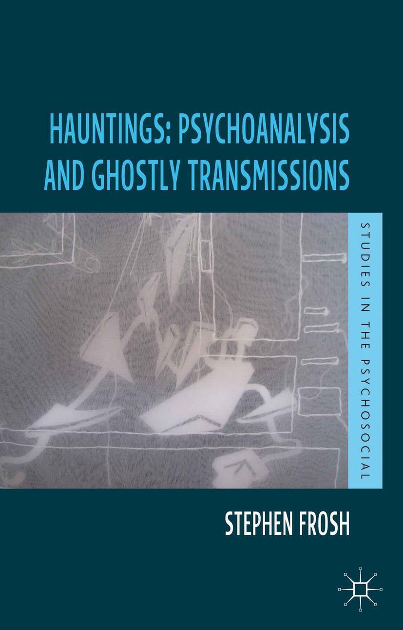 Cover: 9781137031273 | Hauntings: Psychoanalysis and Ghostly Transmissions | Stephen Frosh