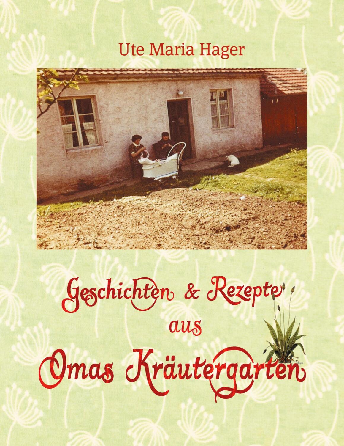 Cover: 9783754394977 | Geschichten &amp; Rezepte aus Omas Kräutergarten | Ute Maria Hager | Buch