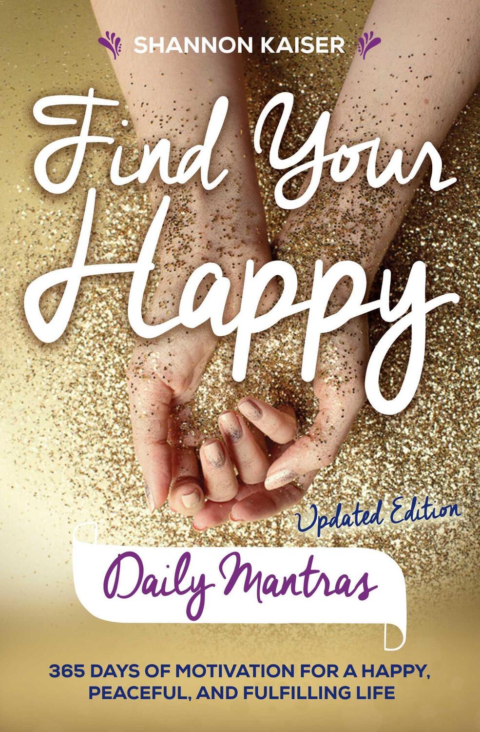 Cover: 9781582706719 | Find Your Happy Daily Mantras | Shannon Kaiser | Taschenbuch | 2018