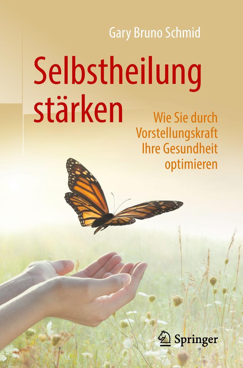 Cover: 9783662576731 | Selbstheilung stärken | Gary Bruno Schmid | Taschenbuch | XXIII | 2018