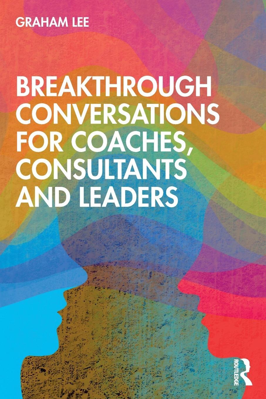 Cover: 9780367515881 | Breakthrough Conversations for Coaches, Consultants and Leaders | Lee