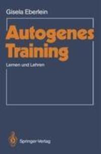 Cover: 9783540157502 | Autogenes Training | Lernen u. Lehren | Gisela Eberlein | Taschenbuch