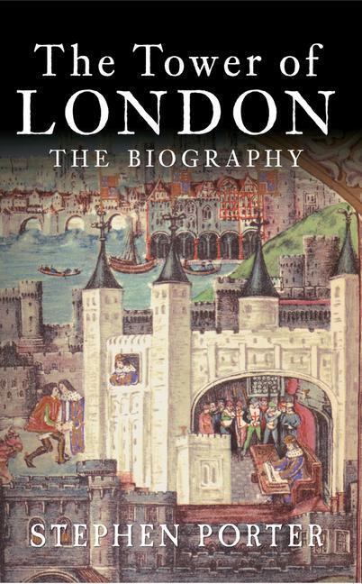 Cover: 9781445643779 | The Tower of London | The Biography | Stephen Porter | Taschenbuch