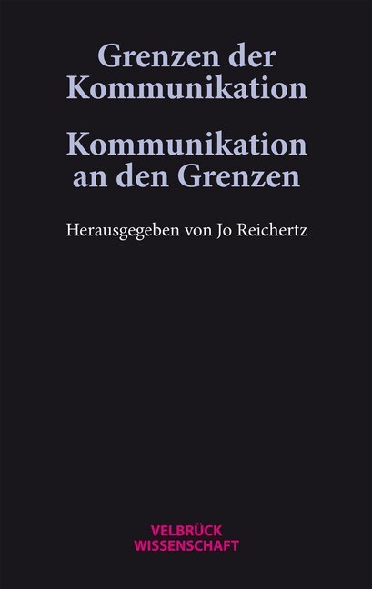 Cover: 9783958321991 | Grenzen der Kommunikation - Kommunikation an den Grenzen | Reichertz