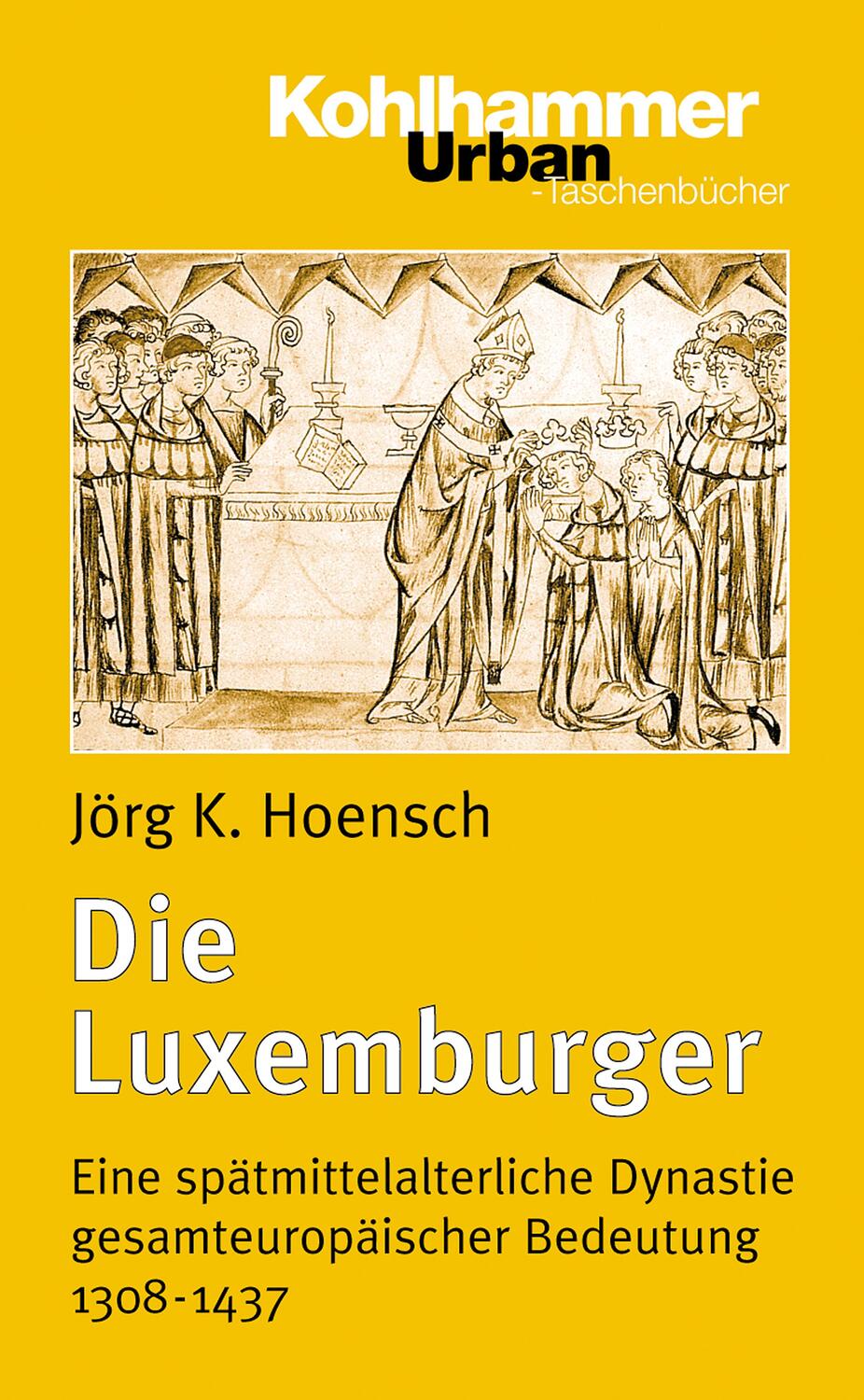 Cover: 9783170151598 | Die Luxemburger | Jörg K. Hoensch | Taschenbuch | Urban-Taschenbücher