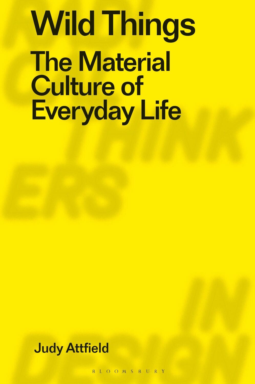 Cover: 9781350070714 | Wild Things | The Material Culture of Everyday Life | Judy Attfield
