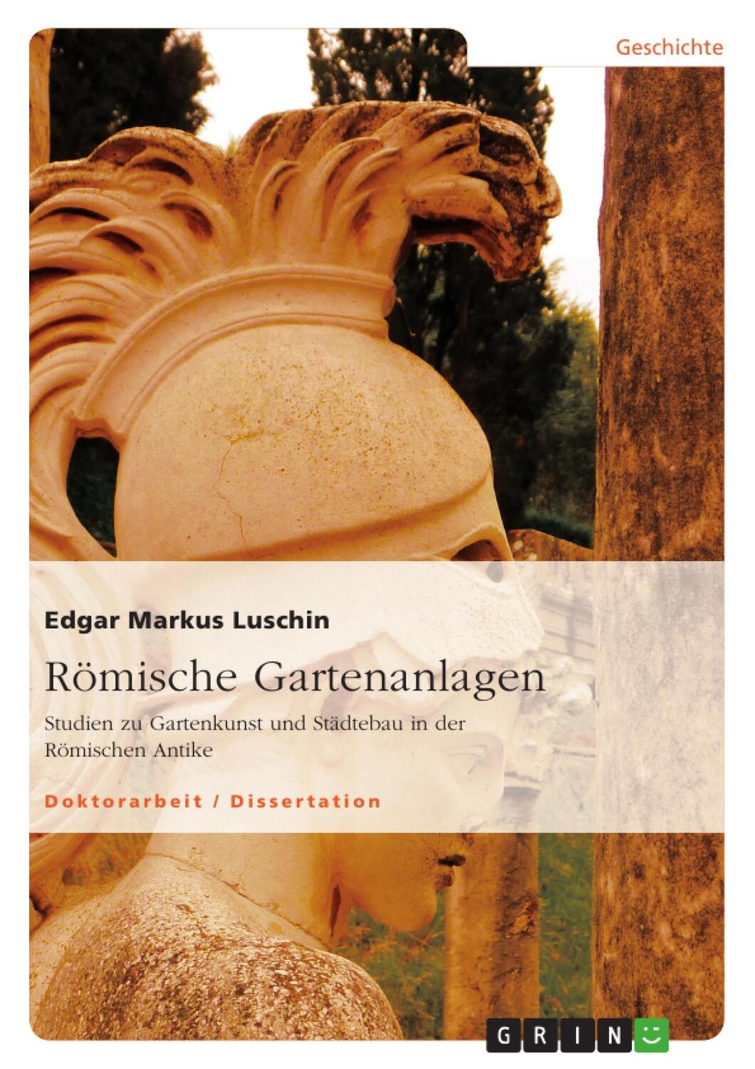 Cover: 9783640717569 | Römische Gartenanlagen | Edgar Markus Luschin | Taschenbuch | 504 S.