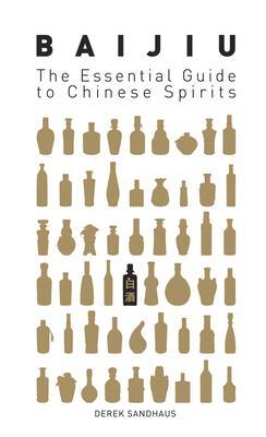Cover: 9780143800132 | Baijiu: The Essential Guide to Chinese Spirits | Derek Sandhaus | Buch