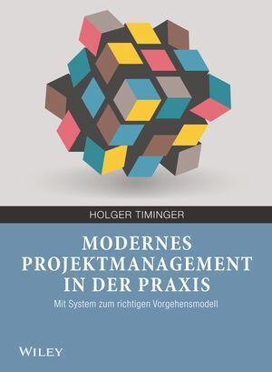 Cover: 9783527530533 | Modernes Projektmanagement in der Praxis | Holger Timinger | Buch