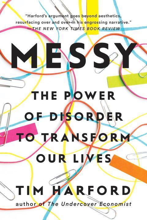 Cover: 9781594634802 | Messy: The Power of Disorder to Transform Our Lives | Tim Harford