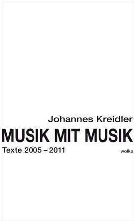 Cover: 9783936000931 | Musik mit Musik | Texte 2005 - 2011 | Johannes Kreidler | Deutsch