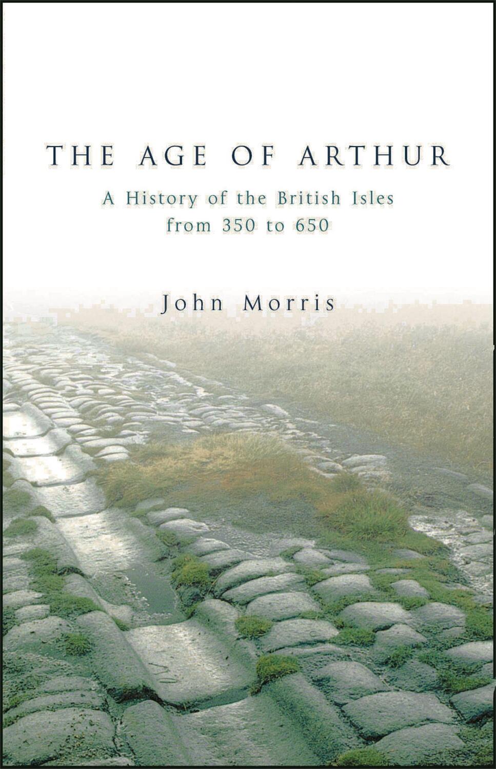 Cover: 9781842124772 | The Age Of Arthur | John Morris | Taschenbuch | Englisch | 2004