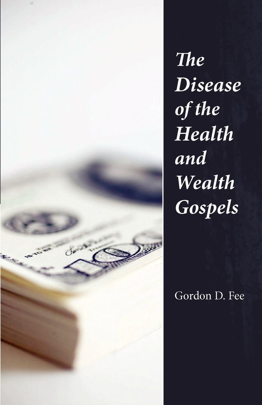 Cover: 9781573830669 | The Disease of the Health &amp; Wealth Gospels | Gordon D. Fee | Buch