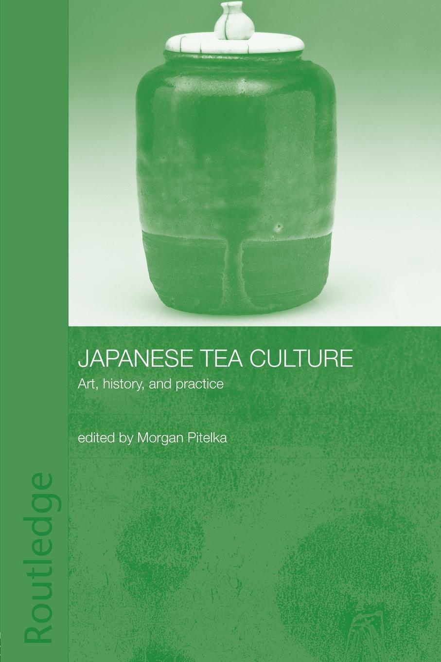 Cover: 9780415438278 | Japanese Tea Culture | Art, History and Practice | Morgan Pitelka