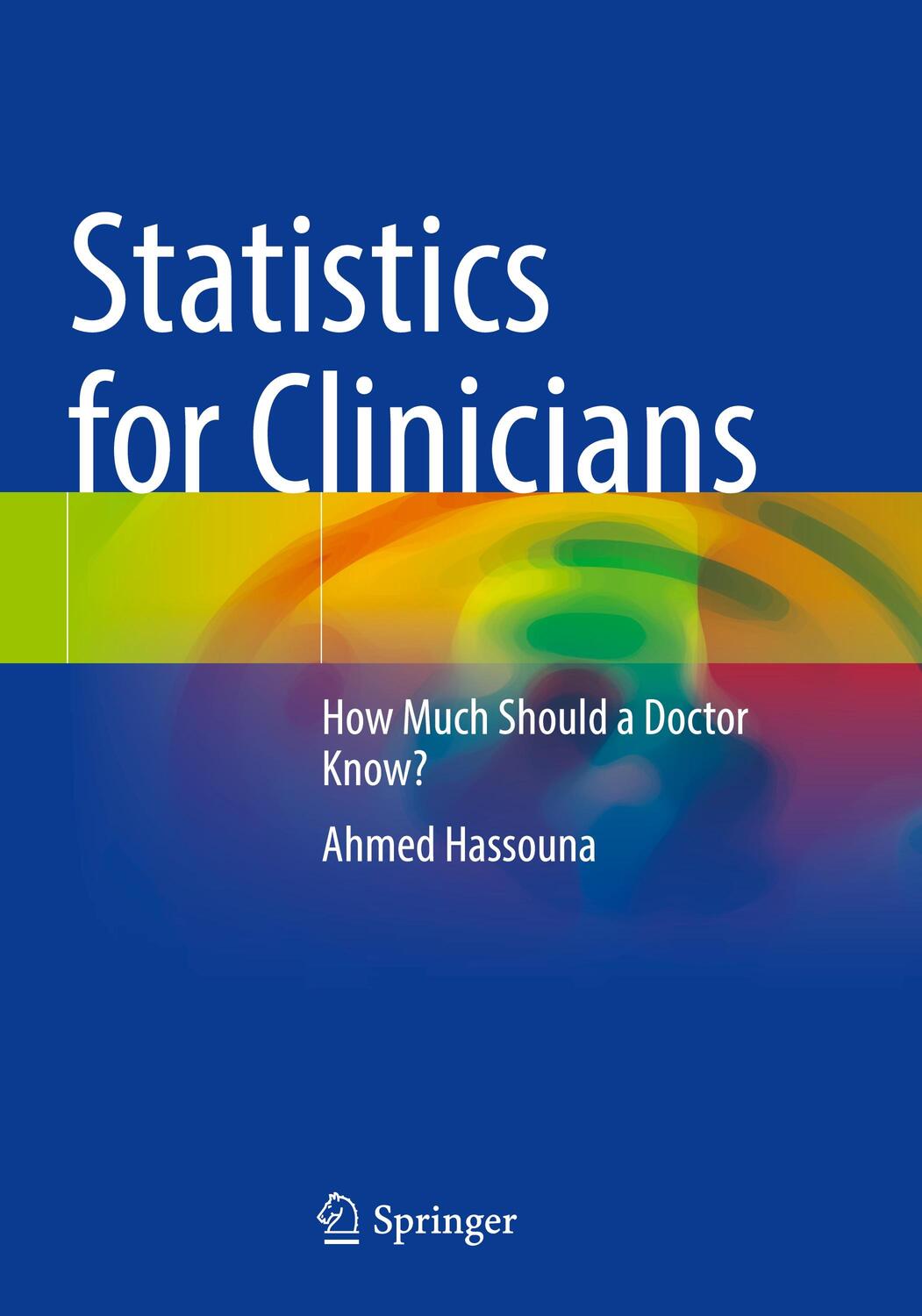 Cover: 9783031207600 | Statistics for Clinicians | How Much Should a Doctor Know? | Hassouna