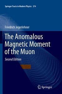 Cover: 9783319875873 | The Anomalous Magnetic Moment of the Muon | Friedrich Jegerlehner