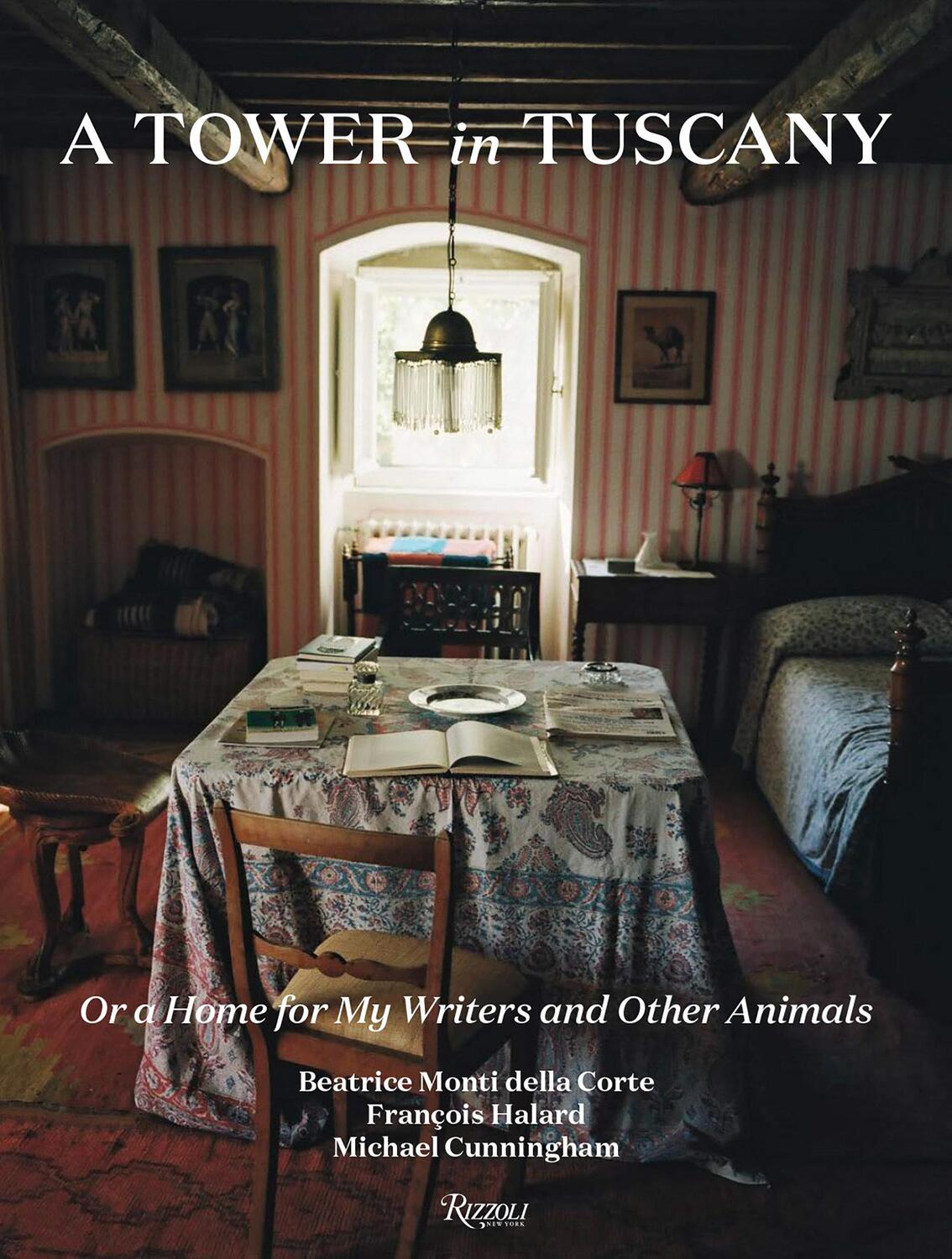 Cover: 9780847870103 | A Tower in Tuscany | Or a Home for My Writers and Other Animals | Buch