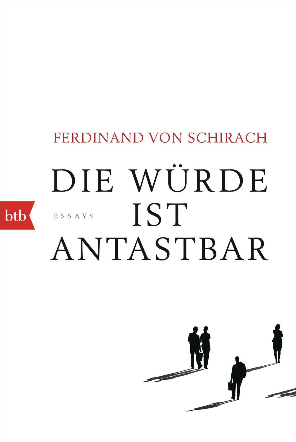 Cover: 9783442715008 | Die Würde ist antastbar | Essays | Ferdinand von Schirach | Buch | btb