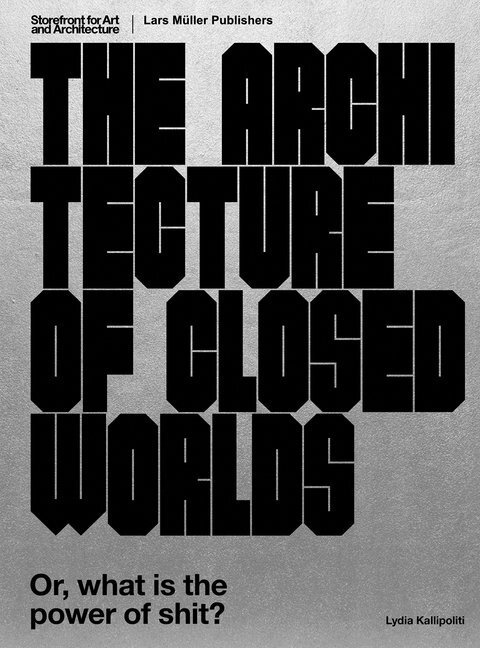 Cover: 9783037785805 | The Architecture of Closed Worlds | Or, What is the Power of Shit?