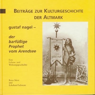 Cover: 9783935358163 | Gustaf Nagel - der barfüssige Prophet vom Arendsee | Reno Metz (u. a.)