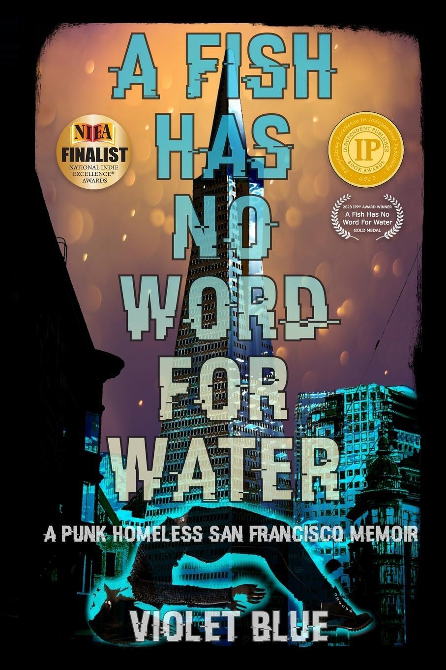 Cover: 9780986226694 | A Fish Has No Word For Water | A punk homeless San Francisco memoir