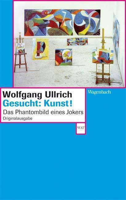 Cover: 9783803125774 | Gesucht: Kunst! | Phantombild eines Jokers | Wolfgang Ullrich | Buch
