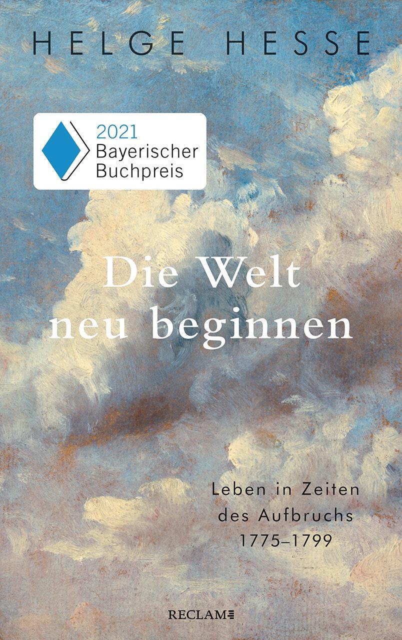 Cover: 9783150112809 | Die Welt neu beginnen | Leben in Zeiten des Aufbruchs 1775 bis 1799