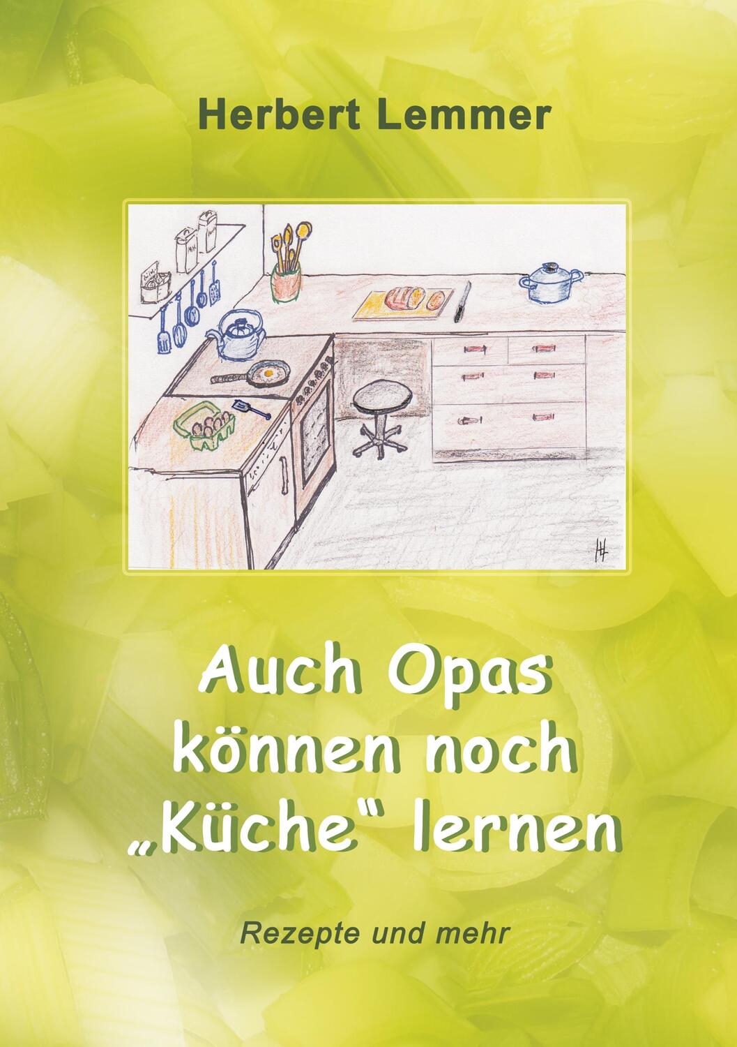 Cover: 9783748192640 | Auch Opas können noch "Küche" lernen | Herbert Lemmer | Taschenbuch