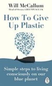 Cover: 9780241388938 | How to Give Up Plastic | Will McCallum | Taschenbuch | Englisch | 2019