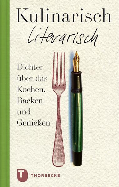Cover: 9783799505697 | Kulinarisch literarisch | Dichter über das Kochen, Backen und Genießen