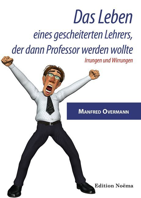 Cover: 9783838210766 | Das Leben eines gescheiterten Lehrers, der dann Professor werden...