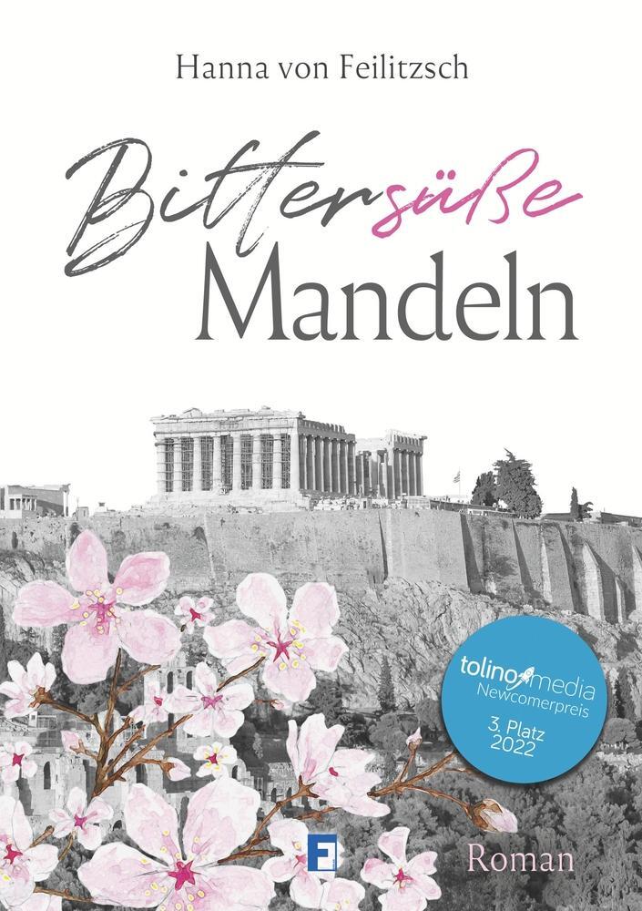 Cover: 9783754684498 | Bittersüße Mandeln | Hanna von Feilitzsch | Taschenbuch | Paperback
