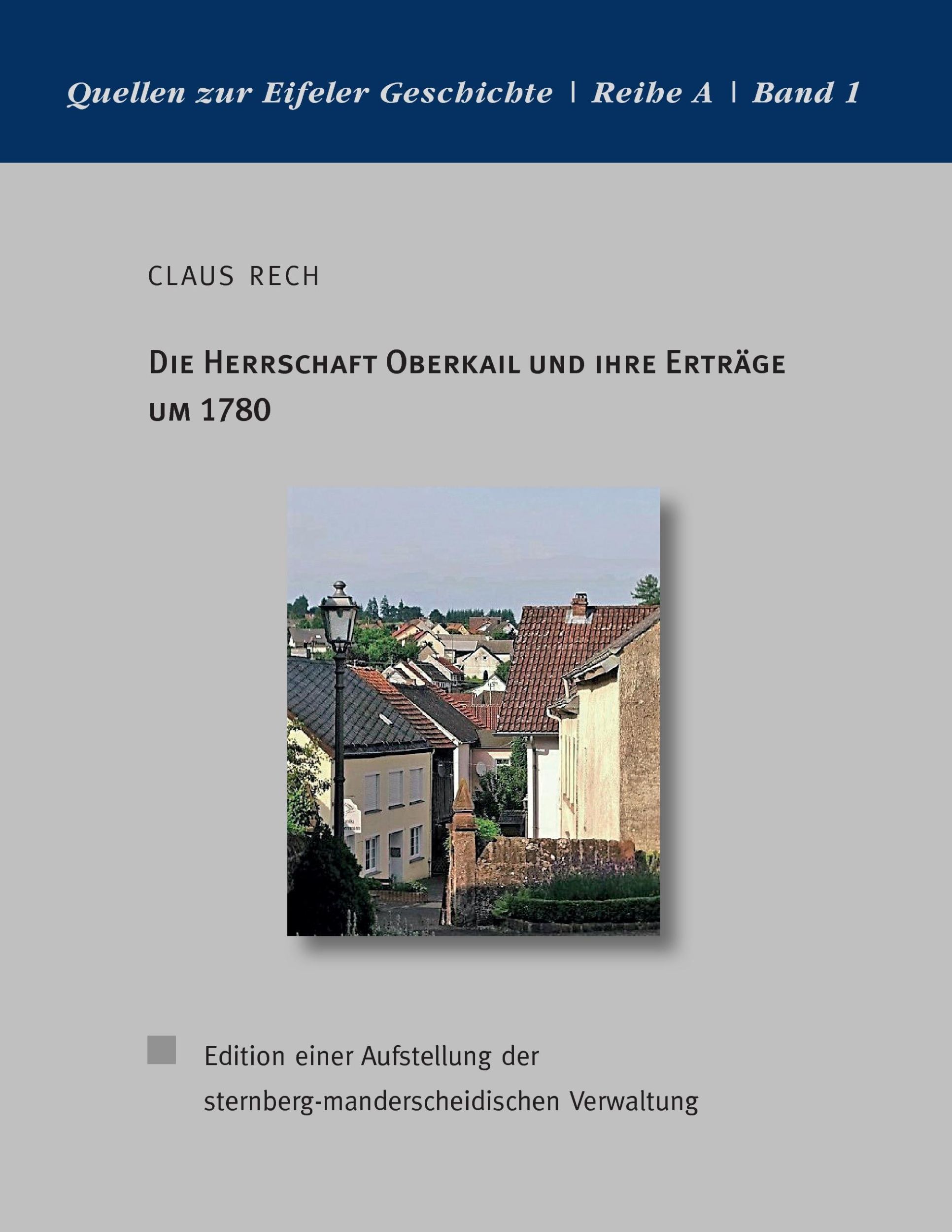 Cover: 9783839166963 | Die Herrschaft Oberkail und ihre Erträge um 1780 | Claus Rech | Buch