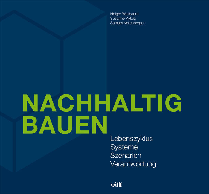 Cover: 9783728134158 | Nachhaltig Bauen | Lebenszyklus, Systeme, Szenarien, Verantwortung