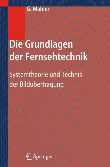 Cover: 9783642319471 | Die Grundlagen der Fernsehtechnik | Gerhard Mahler | Taschenbuch