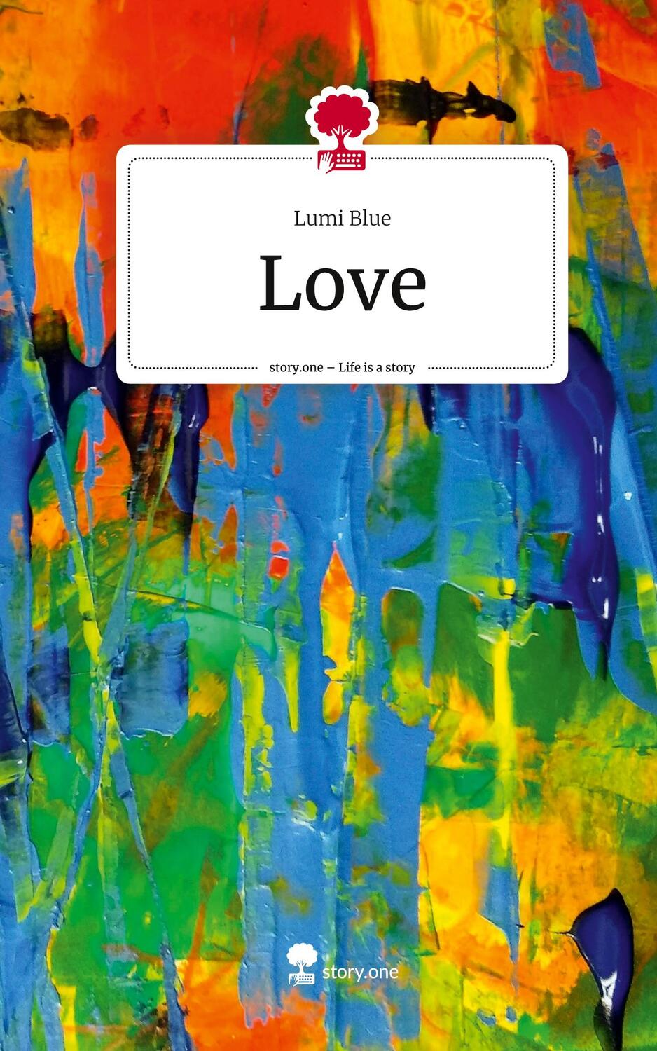 Cover: 9783710890543 | Love. Life is a Story - story.one | Lumi Blue | Buch | Deutsch | 2023
