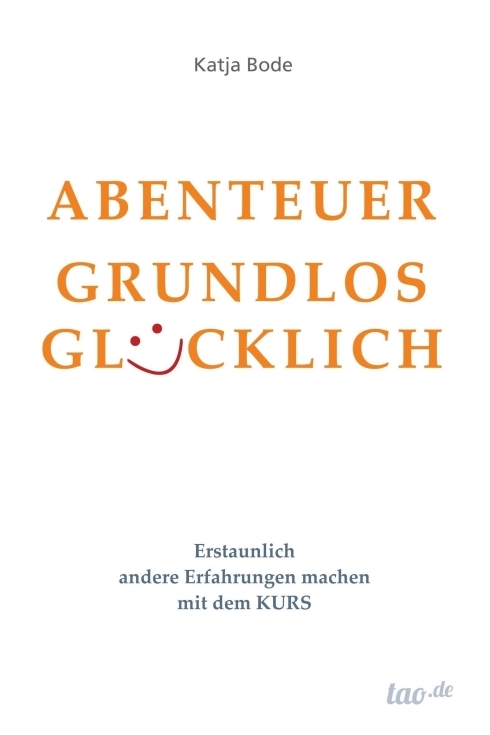 Cover: 9783960510611 | ABENTEUER GRUNDLOS GLÜCKLICH | Katja Bode | Taschenbuch | 440 S.