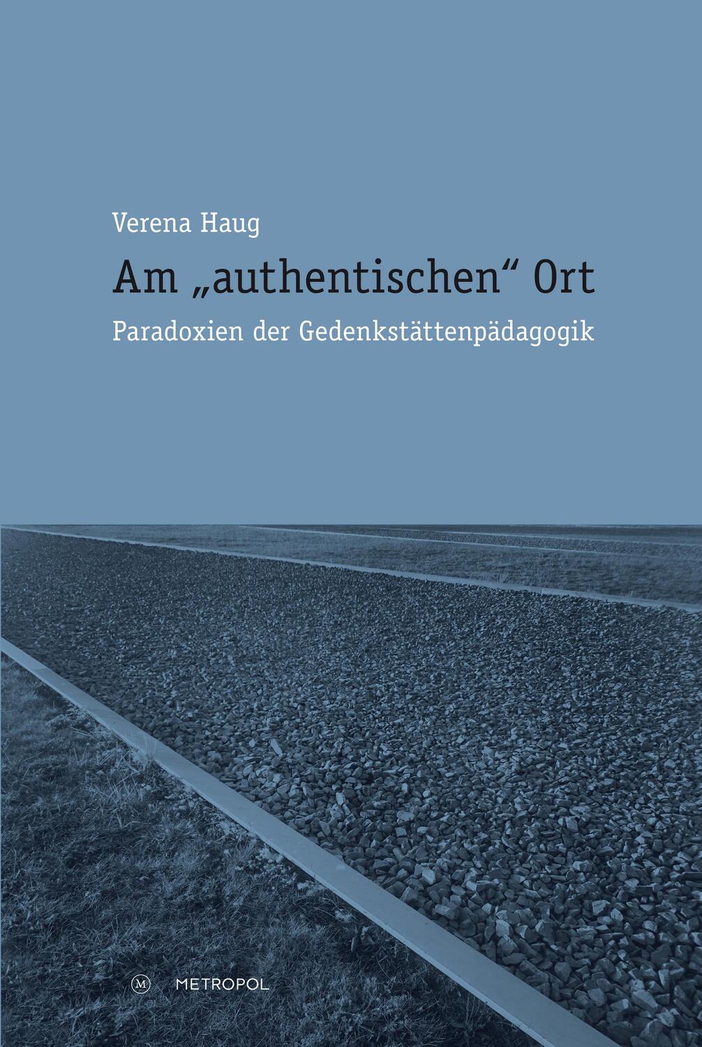 Cover: 9783863312671 | Am "authentischen" Ort | Paradoxien der Gedenkstättenpädagogik | Haug
