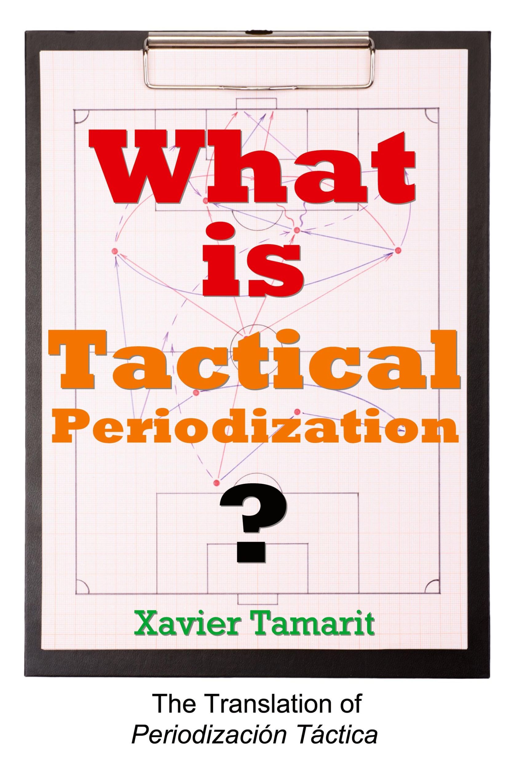 Cover: 9781909125605 | What is Tactical Periodization? | Xavier Tamarit | Taschenbuch | 2015