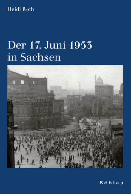 Cover: 9783412063993 | Der 17.Juni 1953 in Sachsen | Heidi Roth | Buch | 656 S. | Deutsch