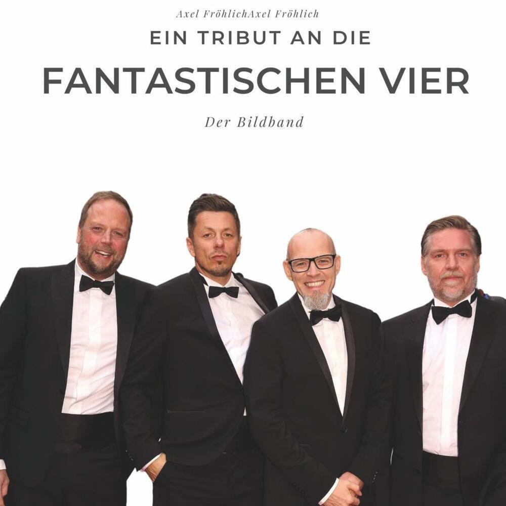 Cover: 9783750501980 | Ein Tribut an die Fantastischen Vier | Der Bildband | Axel Fröhlich