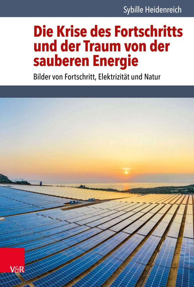 Cover: 9783525311332 | Die Krise des Fortschritts und der Traum von der sauberen Energie