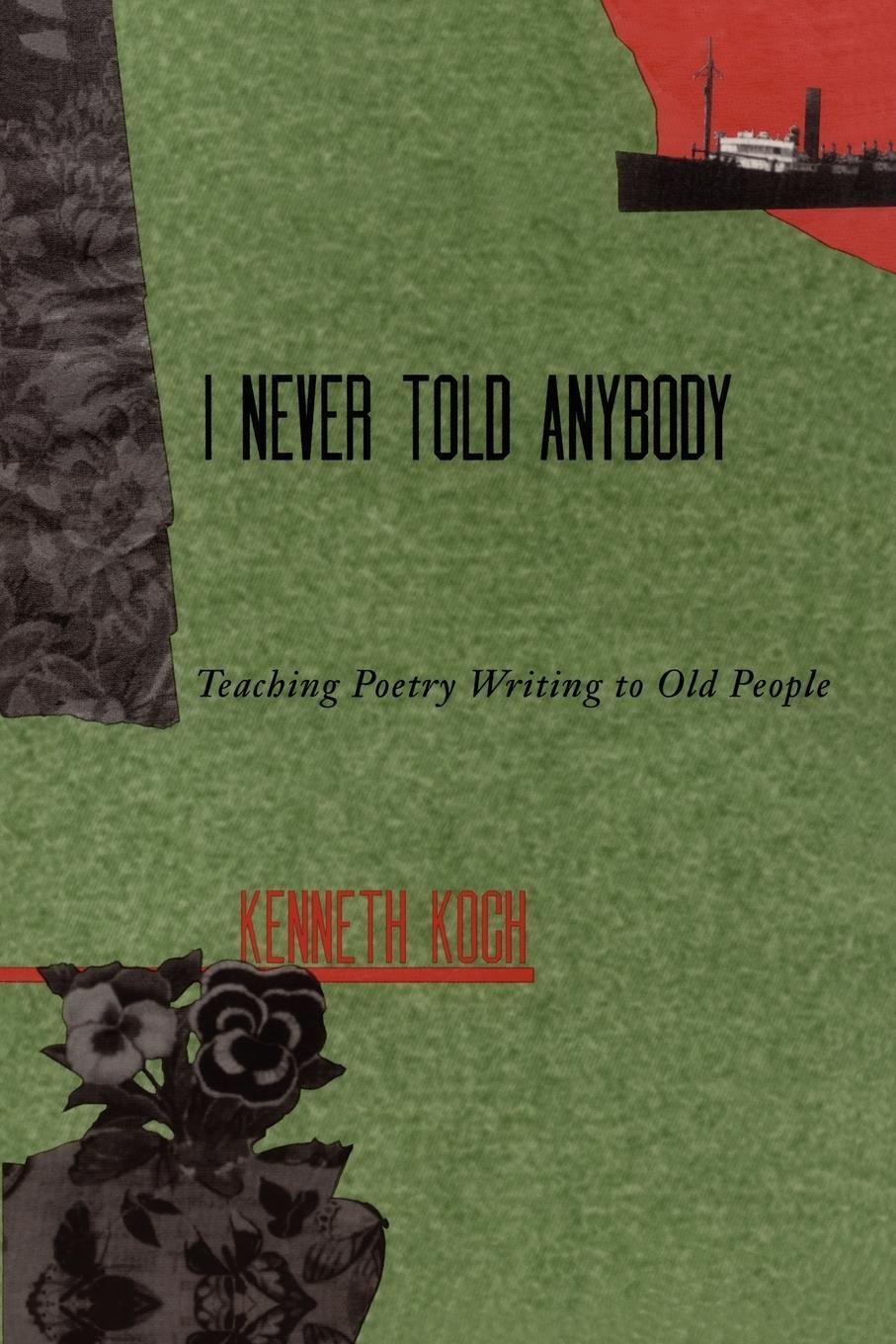 Cover: 9780915924530 | I Never Told Anybody | Teaching Poetry Writing to Old People | Koch