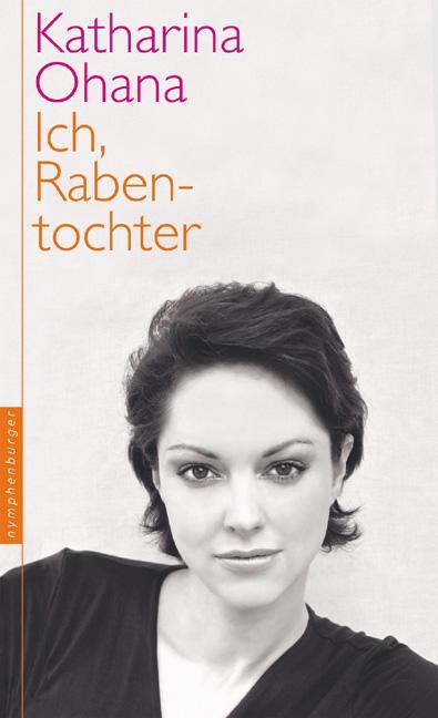 Cover: 9783485012232 | Ich, Rabentochter | Katharina Ohana | Buch | Deutsch | 2013