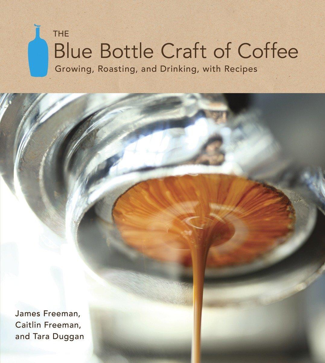 Cover: 9781607741183 | The Blue Bottle Craft of Coffee | Caitlin Freeman (u. a.) | Buch