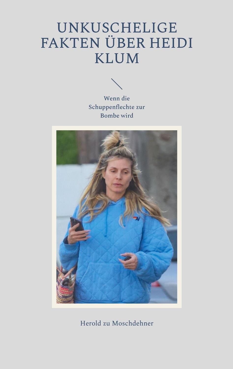 Cover: 9783757859497 | Unkuschelige Fakten über Heidi Klum | Herold Zu Moschdehner | Buch