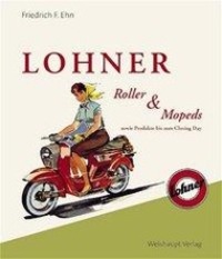 Cover: 9783705900707 | Lohner - Roller und Mopeds | Friedrich F Ehn | Buch | Deutsch | 2003