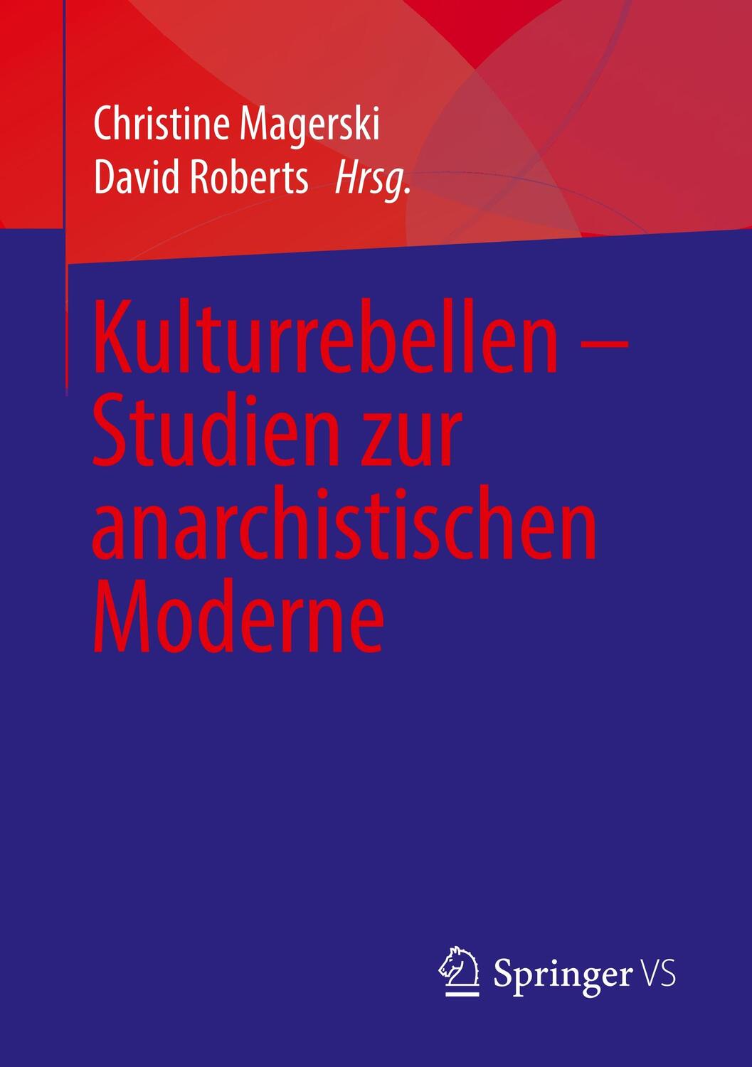 Cover: 9783658222741 | Kulturrebellen ¿ Studien zur anarchistischen Moderne | Roberts (u. a.)